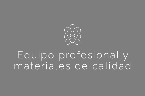 Equipo profesional y materiales de calidad
