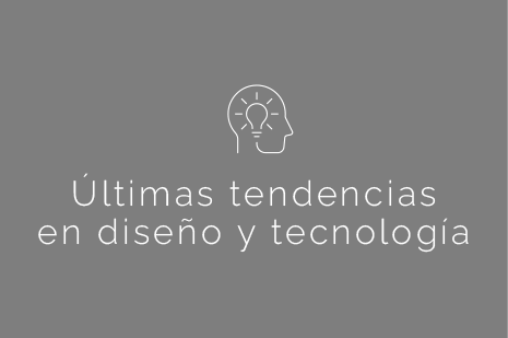 Últimas tendencias en diseño y tecnología